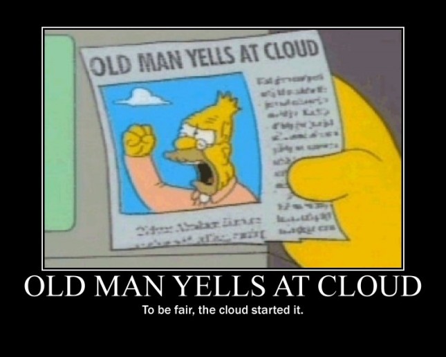old-man-yells-at-cloud.jpg